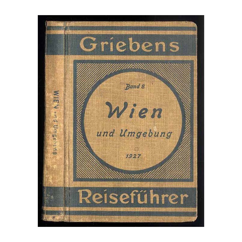 [Griebens Reiseführer] Wien und Umgebung (mit Ausflügen in das Rax- und Semmeringgebiet und die Wachau)