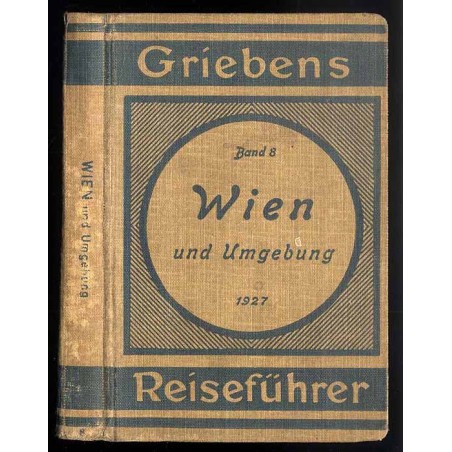 [Griebens Reiseführer] Wien und Umgebung (mit Ausflügen in das Rax- und Semmeringgebiet und die Wachau)