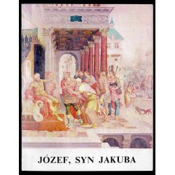 Józef, syn Jakuba. Sceny z dziejów biblijnych patriarchów w sztuce nowożytnej. Katalog wystawy