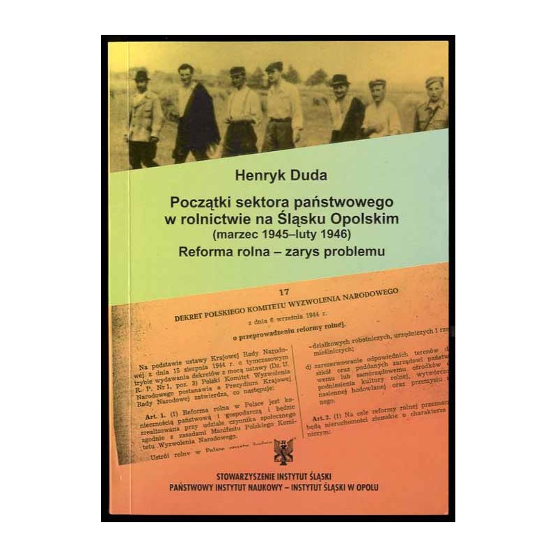 Początki sektora państwowego w rolnictwie na Śląsku Opolskim (marzec 1945 - luty 1946). Reforma rolna - zarys problemu