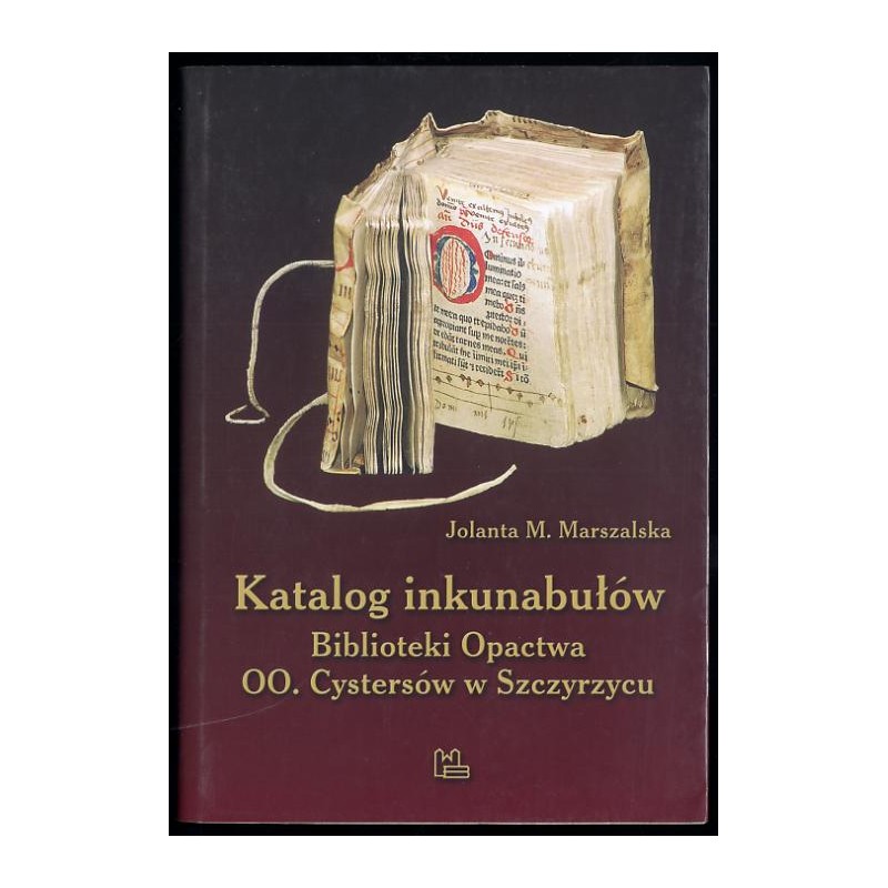 Katalog inkunabułów Biblioteki Opactwa OO. Cystersów w Szczyrzycu