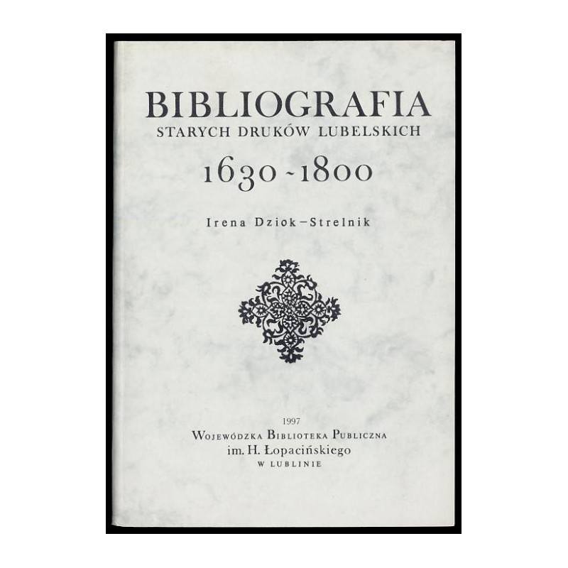 Bibliografia starych druków lubelskich 1630-1800