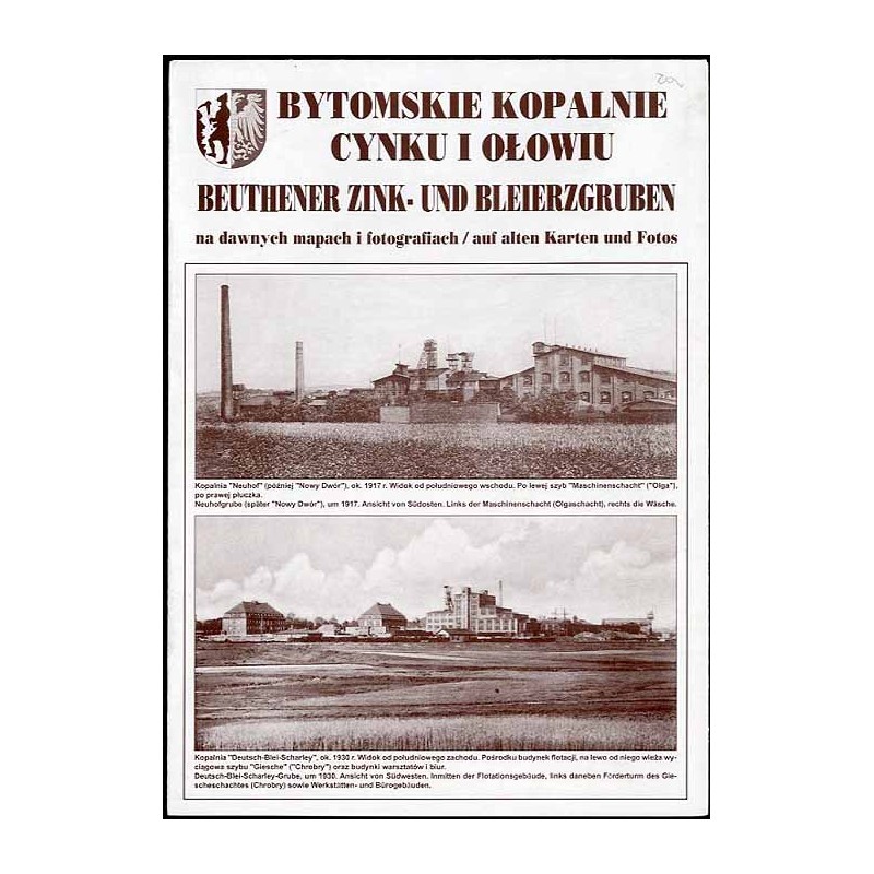 Bytomskie kopalnie cynku i ołowiu na dawnych mapach i fotografiach  Beuthener Zink- und Bleierzgruben auf alten Karten und Foto