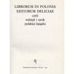Librorum in Polonia editorum deliciae czyli Wdzięk i urok polskiej książki
