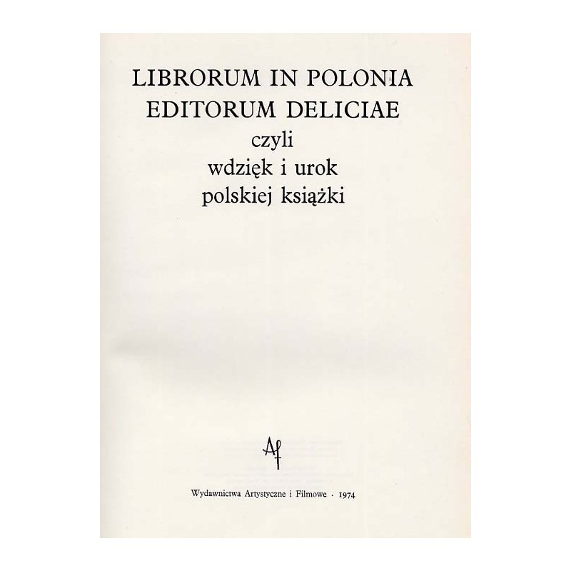 Librorum in Polonia editorum deliciae czyli Wdzięk i urok polskiej książki