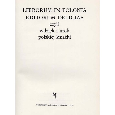 Librorum in Polonia editorum deliciae czyli Wdzięk i urok polskiej książki