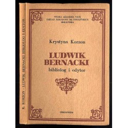 Ludwik Bernacki. Bibliolog i edytor