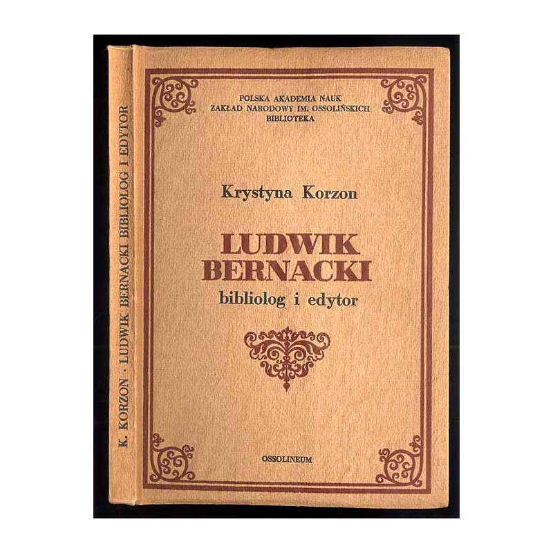 Ludwik Bernacki. Bibliolog i edytor