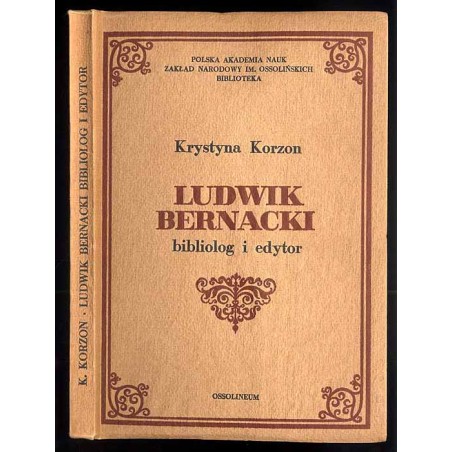Ludwik Bernacki. Bibliolog i edytor