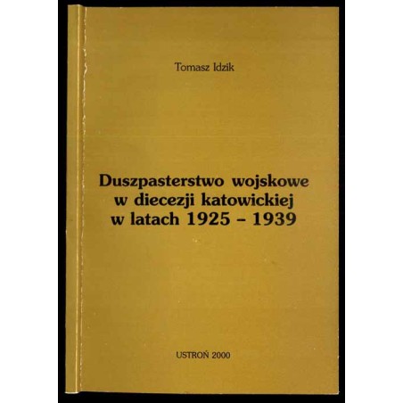 Duszpasterstwo wojskowe w diecezji katowickiej w latach 1925-1939
