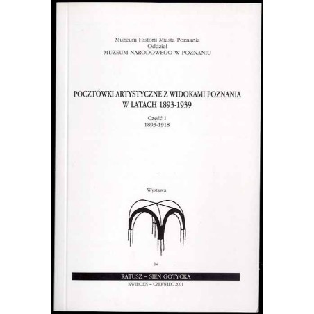 Pocztówki artystyczne z widokami Poznania w latach 1893-1939. Cz.1: 1893-1918. Wystawa