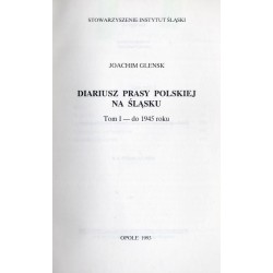 Diariusz prasy polskiej na Śląsku. T.1: Do 1945 roku