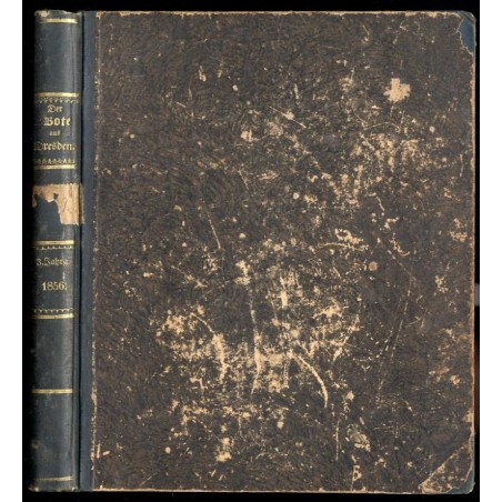 Der Bote aus Dresden. Ein deutsches Volksbuch zur Unterhaltung und Belehrung. 1856. Dritter Band in 12 Heften. [Eine Monatsschri