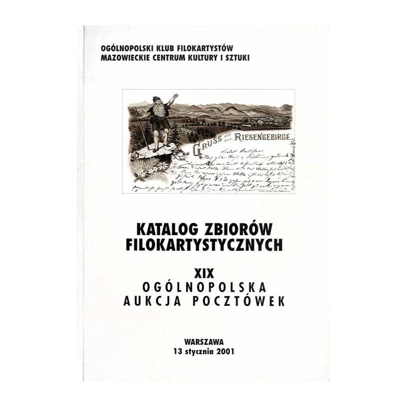 [Ogólnopolski Klub Filokartystów] XIX Ogólnopolska Aukcja Pocztówek. Warszawa, 13 stycznia 2001. Katalog zbiorów filokartystyczn
