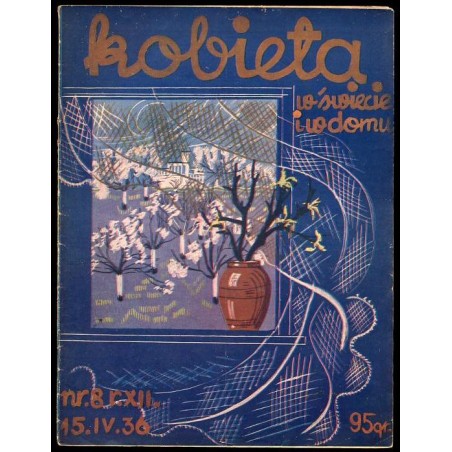 Kobieta w Świecie i w Domu. Dwutygodnik poświęcony życiu domowemu i modom. R.12 (1936). Nr 8 (15 kwietnia 1936)