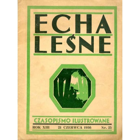 Echa Leśne. Organ Związku Leśników R.P., Rodziny Leśnika i Przysposobienia Wojskowego Leśników. Tygodnik ilustrowany. R. 13 (193
