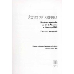 Świat ze srebra. Złotnictwo augsburskie od XVI do XIX wieku w zbiorach polskich. Przewodnik po wystawie, kwiecień-lipiec 2004