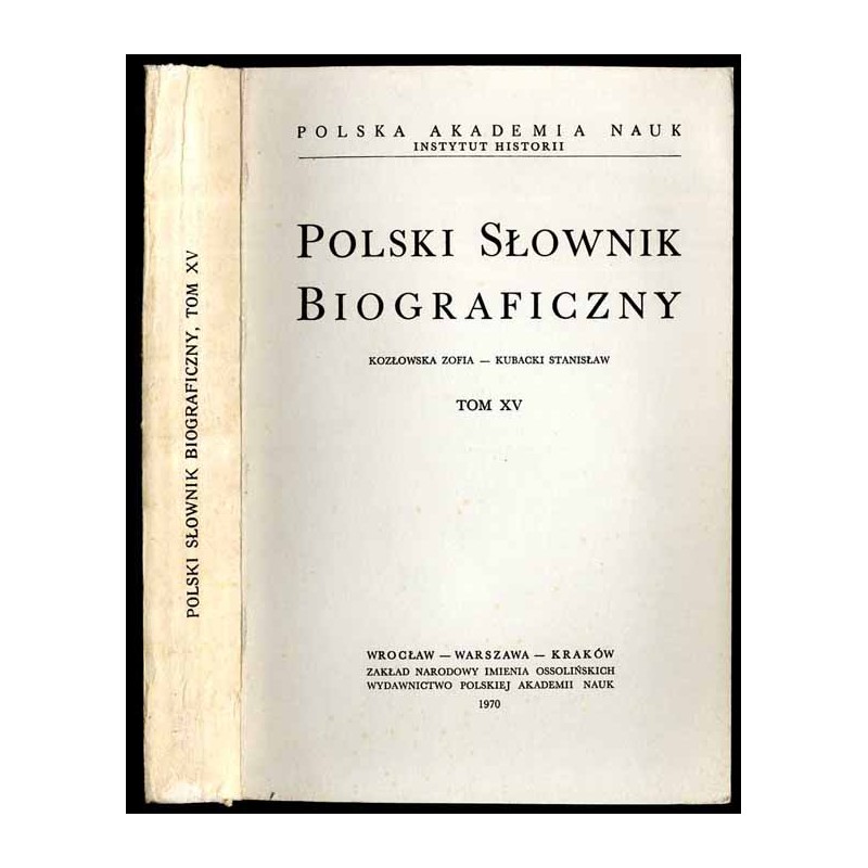 Polski słownik biograficzny. T.15: Kozłowska Zofia - Kubacki Stanisław