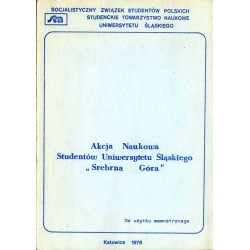 Akcja Naukowa Studentów Uniwersytetu Śląskiego "Srebrna Góra". Do użytku wewnętrznego