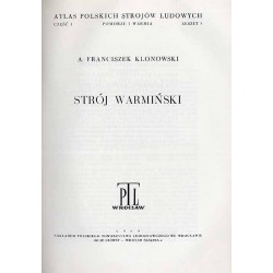 Atlas Polskich Strojów Ludowych. Cz. 1: Pomorze i Warmia. Z. 3: Strój warmiński
