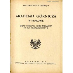 Akademia Górnicza w Krakowie. Skład osobowy i spis wykładów na rok akademicki 1947/1948. R.29 (1947)