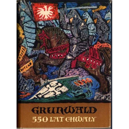 Grunwald - 550 lat chwały
