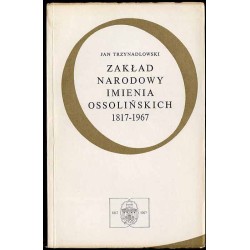 Zakład Narodowy imienia Ossolińskich. 1817-1967. Zarys dziejów