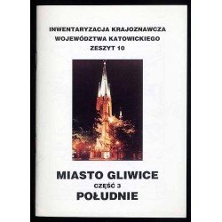 Miasto Gliwice. Cz.3: Południe