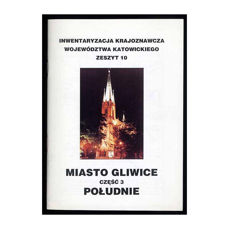 Miasto Gliwice. Cz.3: Południe