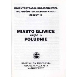 Miasto Gliwice. Cz.3: Południe