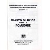 Miasto Gliwice. Cz.3: Południe