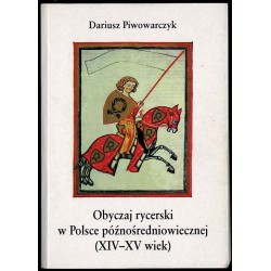 Obyczaj rycerski w Polsce późnośredniowiecznej (XIV-XV wiek)