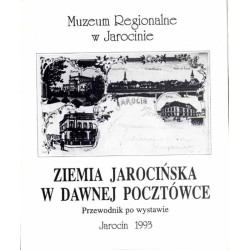 Ziemia Jarocińska w dawnej pocztówce. Przewodnik po wystawie