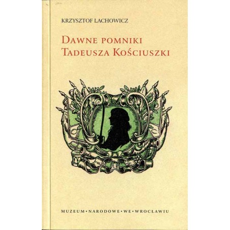 Dawne pomniki Tadeusza Kościuszki