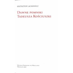Dawne pomniki Tadeusza Kościuszki