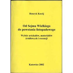 Od Sejmu Wielkiego do powstania listopadowego. Wybór artykułów, materiałów źródłowych i recenzji