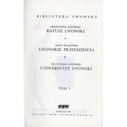 Franciszek Jaworski: Ratusz lwowski Adam Krajewski: Lwowskie przedmieścia F. Jaworski: Uniwersytet Lwowski. 1 vol