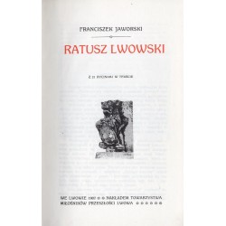 Franciszek Jaworski: Ratusz lwowski Adam Krajewski: Lwowskie przedmieścia F. Jaworski: Uniwersytet Lwowski. 1 vol