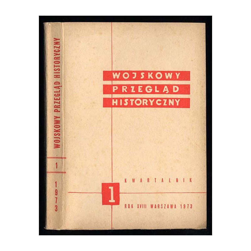 Wojskowy Przegląd Historyczny. R. 18 (1973). Nr 1 (64) (Styczeń - Marzec 1973)