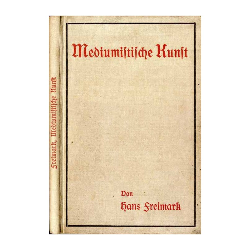 Mediumistische Kunst. Mit einem Beitrag über den künstlerischen Wert mediumistischer Malereien von Eugen Johannes Maecker