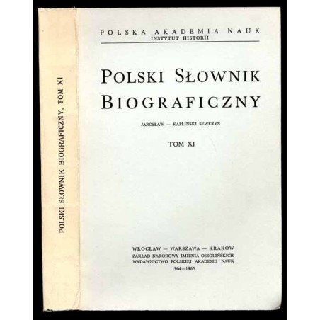 Polski słownik biograficzny. T.11: Jarosław - Kapliński Seweryn