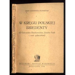 W kręgu polskiej irredenty (O Edwardzie Dembowskim, Jakubie Szeli i rzezi galicyjskiej)