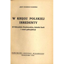 W kręgu polskiej irredenty (O Edwardzie Dembowskim, Jakubie Szeli i rzezi galicyjskiej)