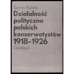 Działalność polityczna polskich konserwatystów 1918-1926