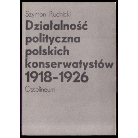Działalność polityczna polskich konserwatystów 1918-1926