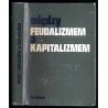 Między feudalizmem a kapitalizmem. Studia z dziejów gospodarczych i społecznych. Prace ofiarowane Witoldowi Kuli