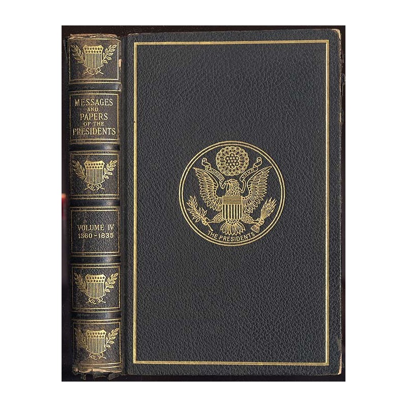 A Compilation of the Messages and Papers of the Presidents.prepared under the direction of the Joint committee on printing, of t