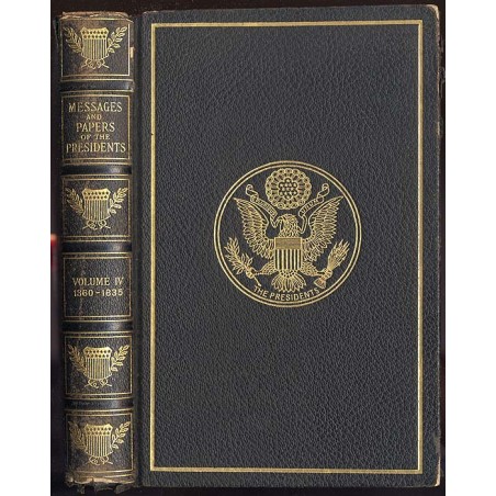 A Compilation of the Messages and Papers of the Presidents.prepared under the direction of the Joint committee on printing, of t