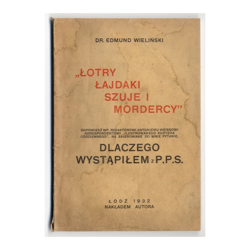 "Łotry, łajdaki, szuje i mordercy": odpowiedź WP. Redaktorowi Antoniemu Weissowi korespondentowi "Ilustrowanego Kuryera Codzienn