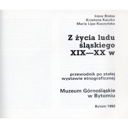 Z życia ludu śląskiego XIX-XX w. Przewodnik po stałej wystawie etnograficznej
